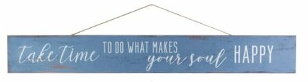 Quote hanger &#039;Take time to do what makes your soul happy&#039;
