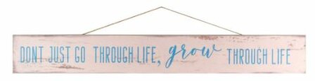 Quote hanger &#039;Don&#039;t just go through life, grow through life&#039;