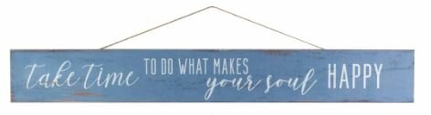 Quote hanger 'Take time to do what makes your soul happy'