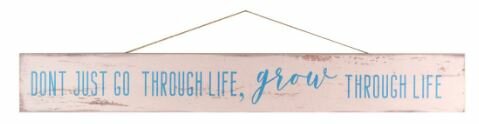 Quote hanger 'Don't just go through life, grow through life'