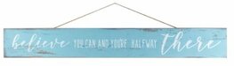Quote hanger 'Believe you can and you're halfway there'' Quote hanger 'Believe you can and you're halfway there''